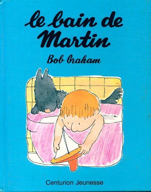 Le bain de Martin - Bob Graham - Livre
