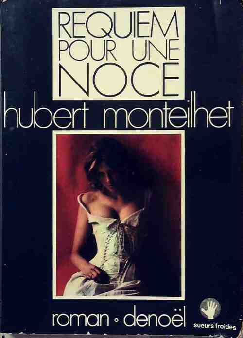 Requiem pour une noce - Hubert Monteilhet - Livre