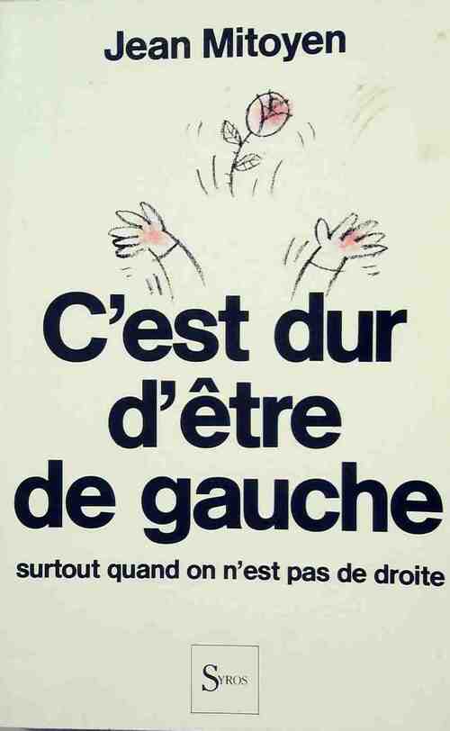 C'est dur d'être de gauche - Jean Mitoyen - Livre