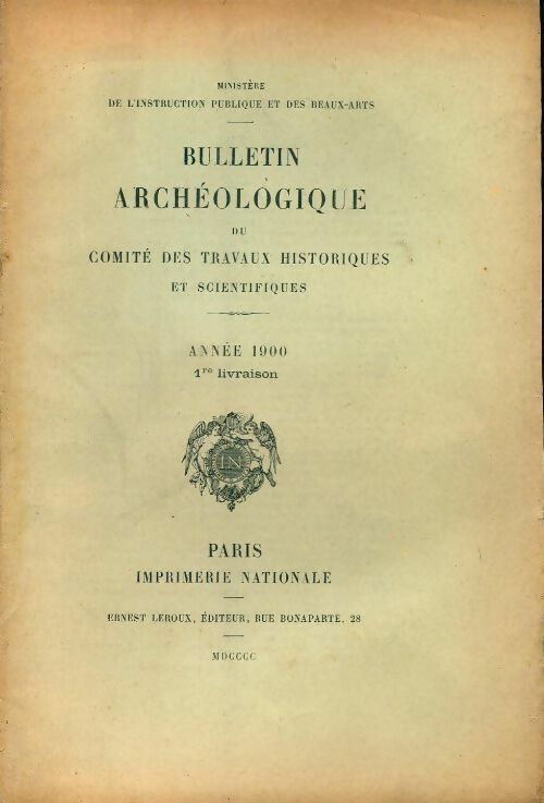 Bulletin archéologique du comité des travaux historiques et scientifiques année 1900 1ère livraison - Collectif - Livre