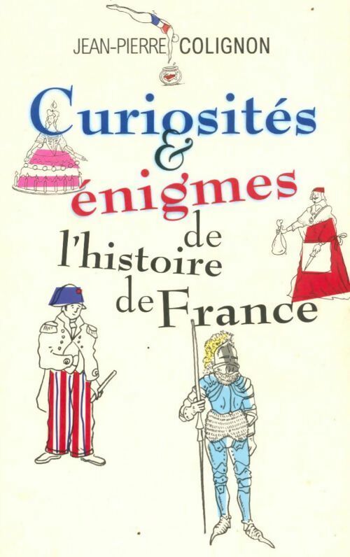 Curiosités et énigmes de l'histoire de France - Jean-Pierre Colignon - Livre