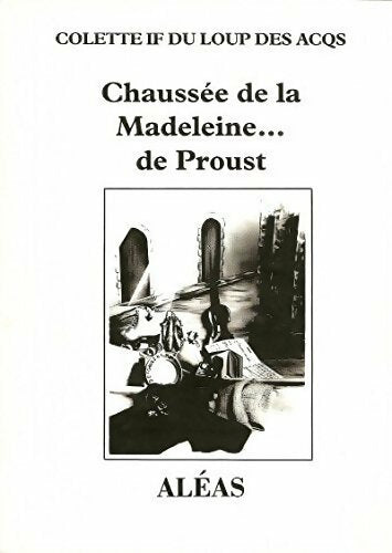 Chaussée de la Madeleine... de Proust - Colette If Du Loup Des Arcqs - Livre