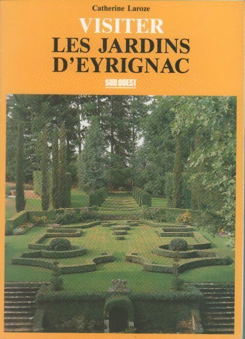 Visiter les jardins d'Eyrignac - Catherine Laroze - Livre
