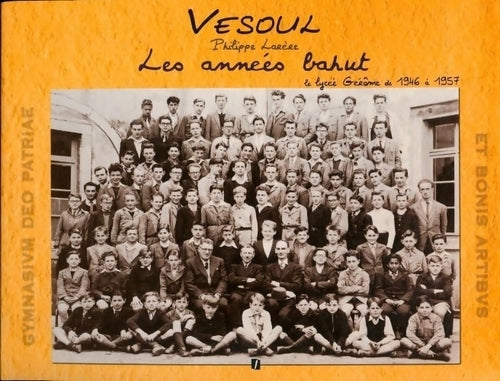 Vesoul. Le lycée Gérôme de 1946 à 1957 - Philippe Larère - Livre