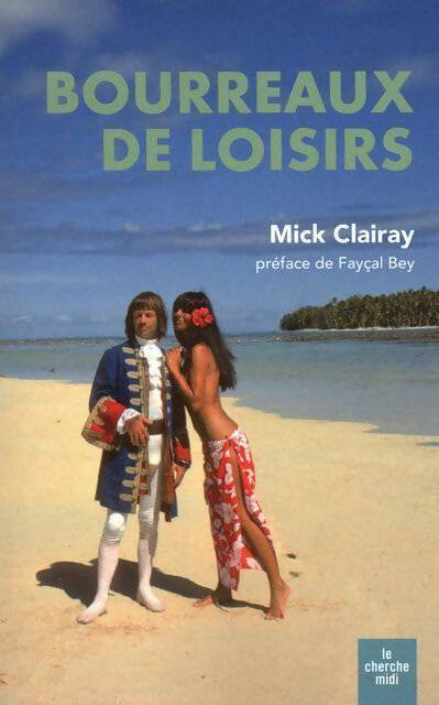 Bourreaux de loisirs - Mick Clairay - Livre