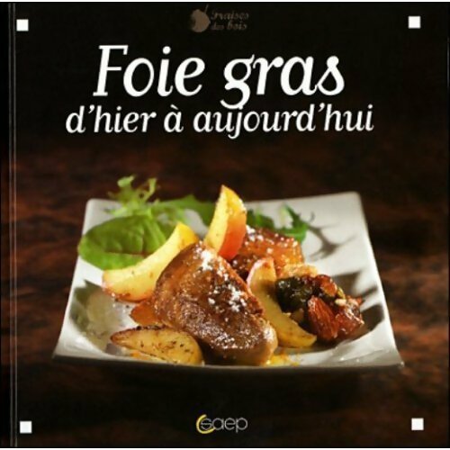 Foie gras d'hier à aujourd'hui - Fabrice Bolard - Livre