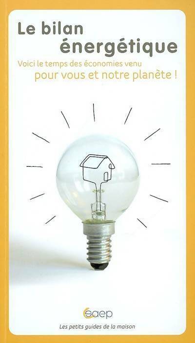 Le bilan énergétique. Voici le temps des économies venu pour vous et votre planète ! - Julien Maratier - Livre