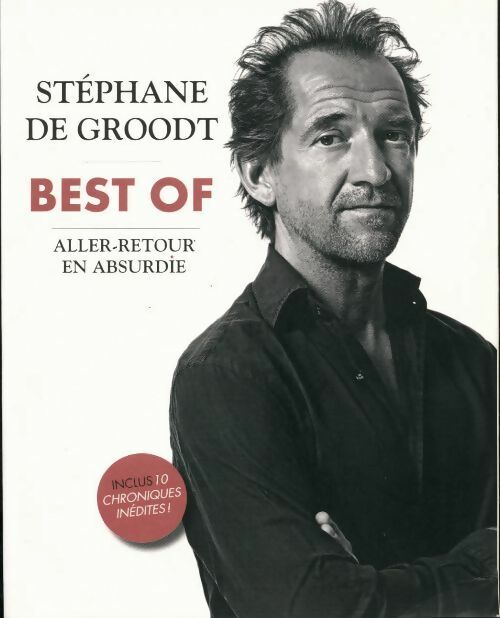 Best of. Aller-retour en absurdie - Stéphane De Groodt - Livre