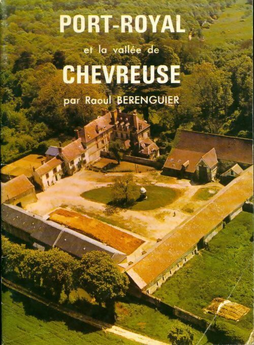 Port-Royal et la vallée de Chevreuse - Raoul Bérenguier - Livre