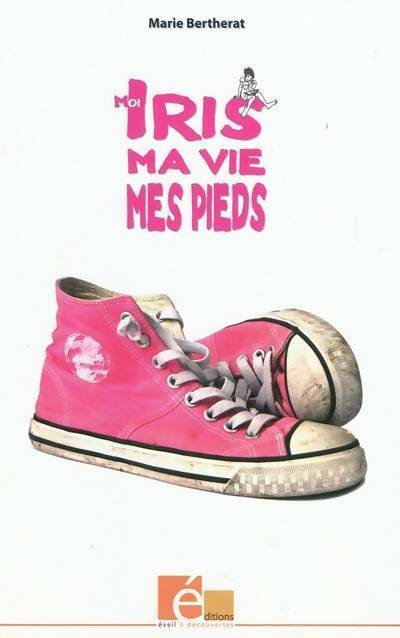 Moi Iris ma vie mes pieds - Marie Bertherat - Livre