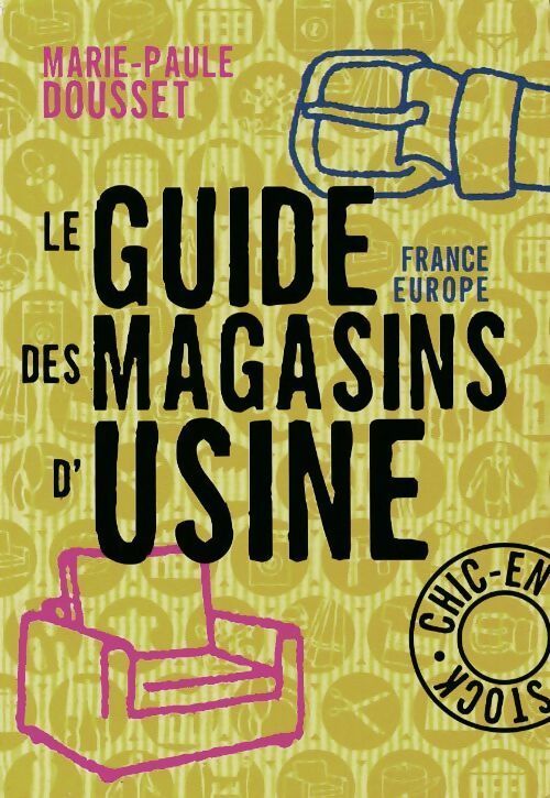 Le guide France-Europe des magasins d'usine - Marie-Paule Dousset - Livre