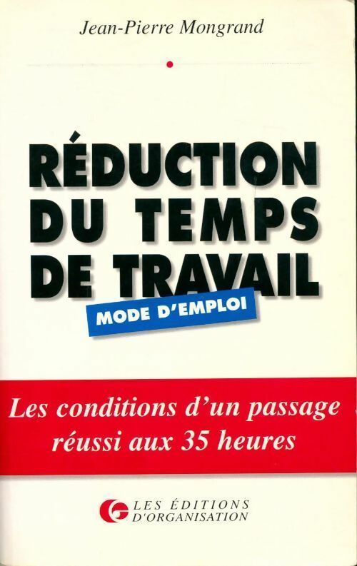 Réduction du temps de travail. Mode d'emploi - Jean-Pierre Mongrand - Livre