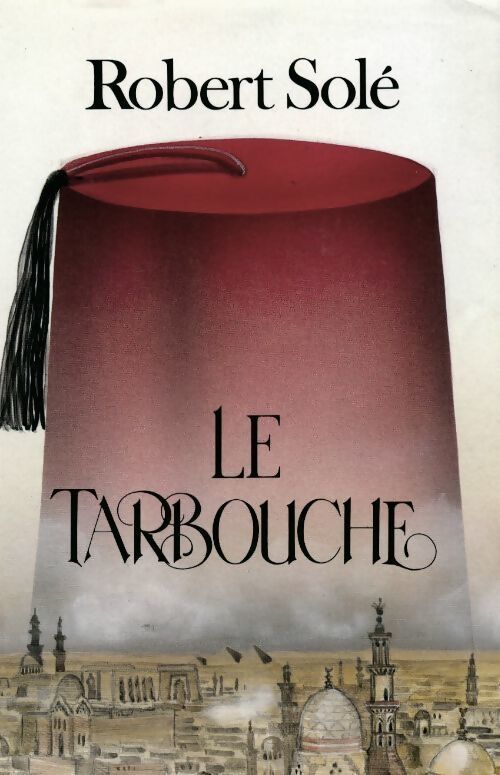 Le tarbouche - Robert Solé - Livre