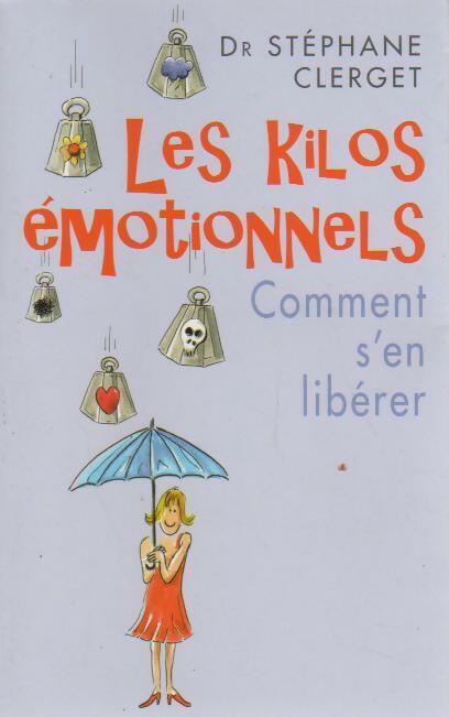 Les kilos émotionnels - Docteur Stéphane Clerget - Livre