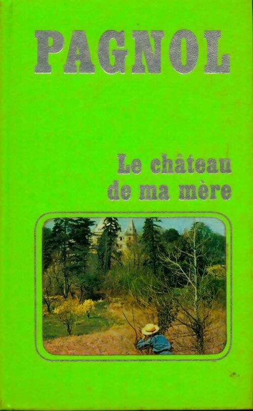 Souvenirs d'enfance Tome II : Le château de ma mère - Marcel Pagnol - Livre