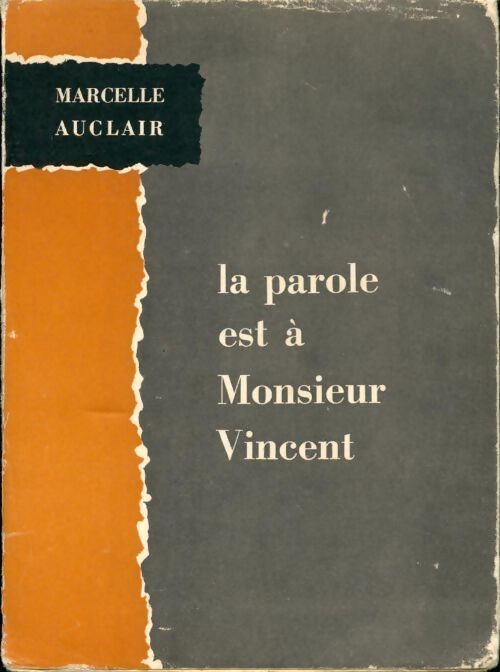 La parole est à monsieur Vincent - Marcelle Auclair - Livre