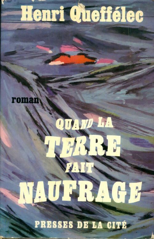 Quand la terre fait naufrage - Henri Quéffelec - Livre