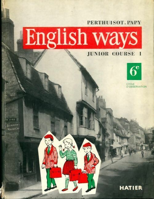 English ways junior course 1 6e. Cycle d'observation - D. Perthuisot - Livre