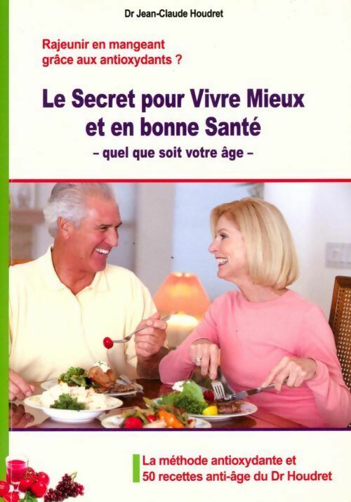 Le secret pour vivre mieux et en bonne santé - Jean-Claude Houdret - Livre