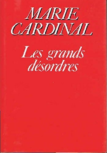 Les grands désordres - Marie Cardinal - Livre