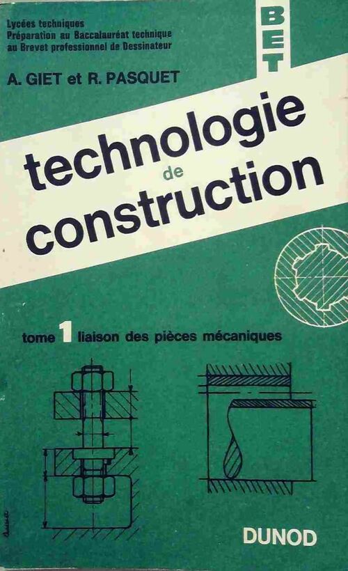 Technologie de construction Tome I : Liaison des pièces mécaniques - A. Giet - Livre