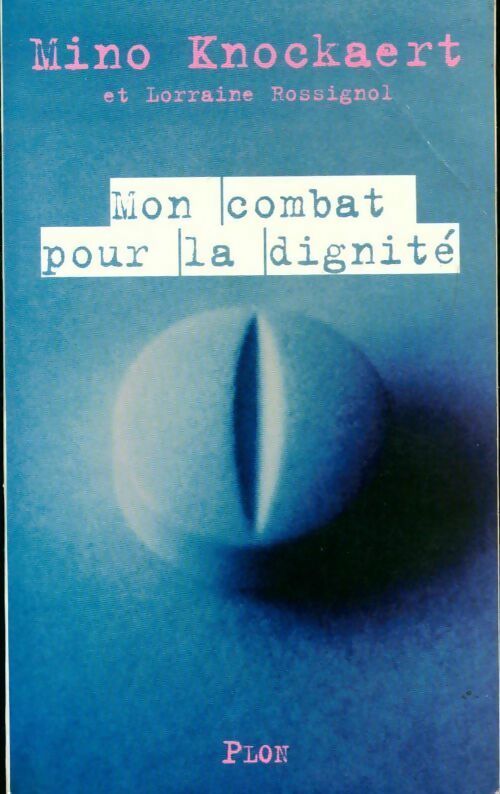 Mon combat pour la dignité - Lorraine Rossignol, Mino Knockaert - Livre