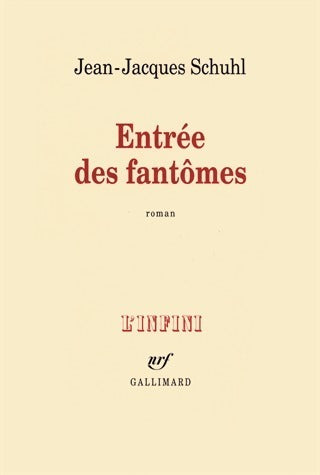 Entrée des fantômes - Jean-Jacques Schuhl - Livre