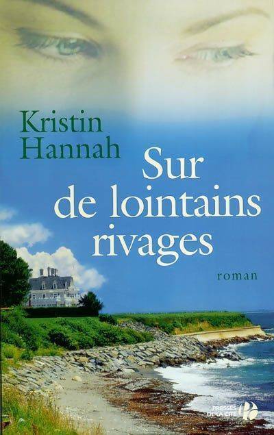 Sur de lointains rivages - Kristin Hannah - Livre
