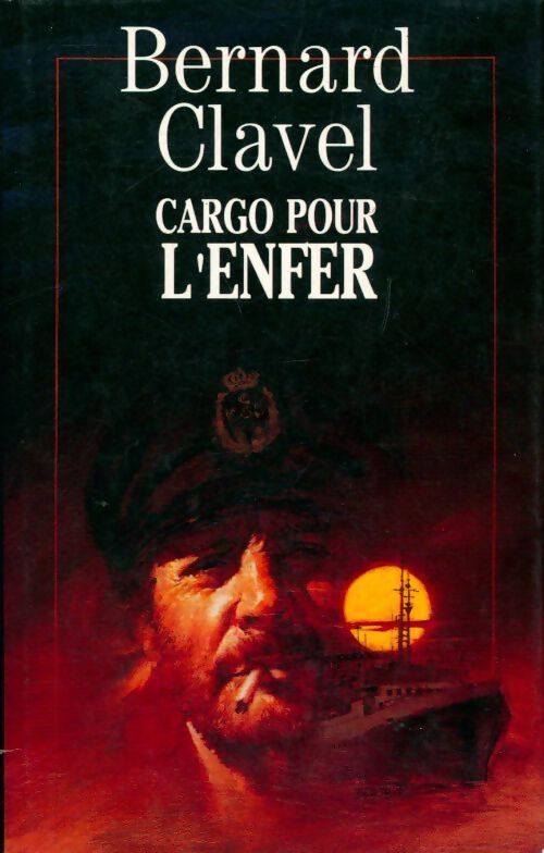 Cargo pour l'enfer - Bernard Clavel - Livre