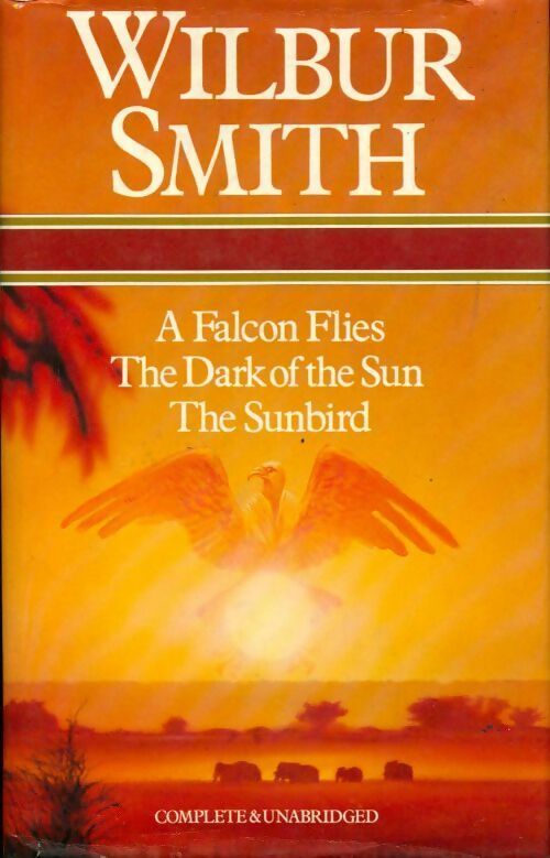 A falcon flies / The dark of the sun / The sunbird - Wilbur A. Smith - Livre