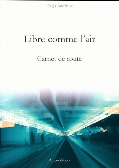 Libre comme l'air. Carnet de rouge - Régis Andrieux - Livre