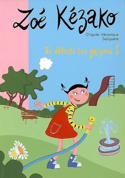 Zoé Kézako Tome VIII : Je déteste les garçons ! - Sophie Marvaud - Livre