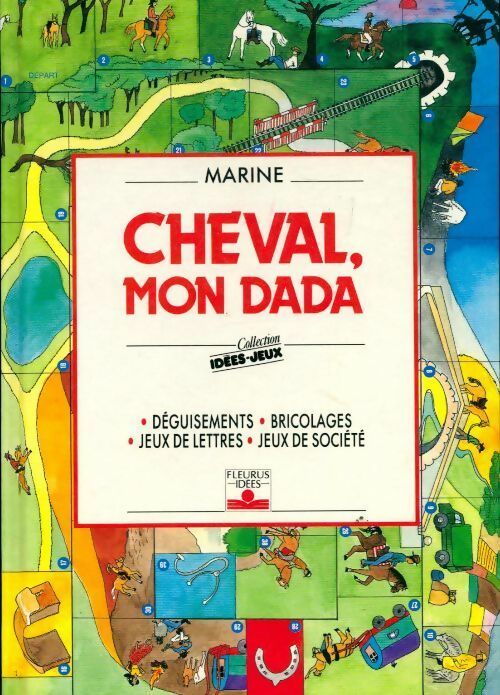 Cheval, mon dada. Déguisements, bricolages, jeux de lettres, jeux de société - Marine - Livre