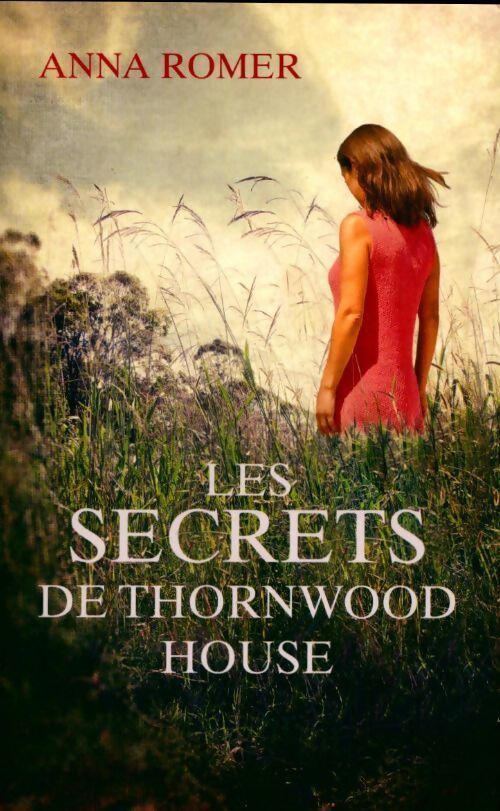 Les Secrets de Thornwood House - Anna Romer - Livre