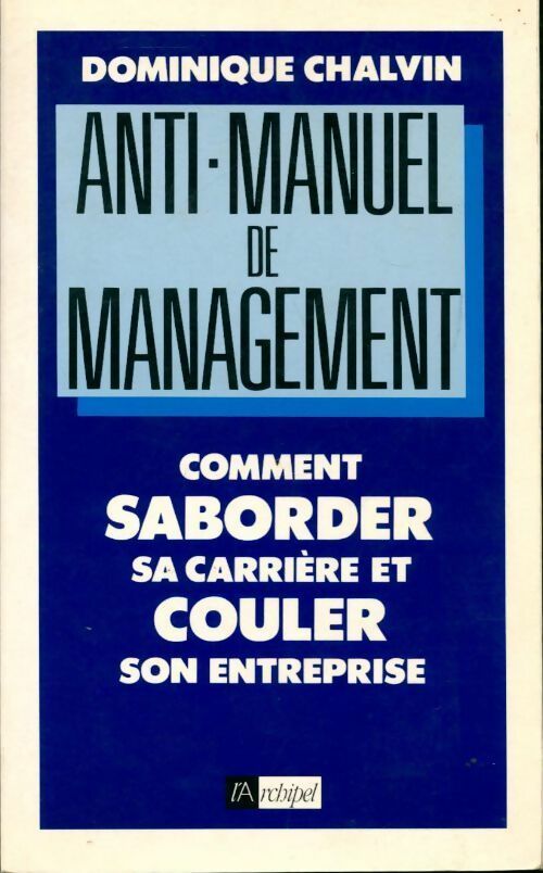 Anti-manuel de management - Dominique Chalvin - Livre