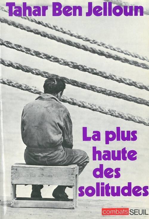 La plus haute des solitudes - Tahar Ben Jelloun - Livre