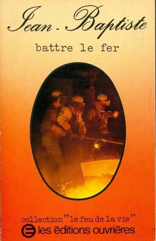 Jean-Baptiste battre le fer - Jean-Baptiste Betting - Livre