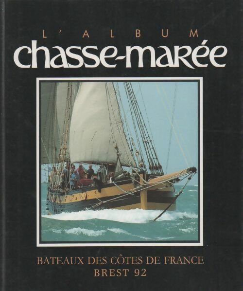 L'album Chasse-marée. Bateaux des côtes de France Brest 92 - Collectif - Livre