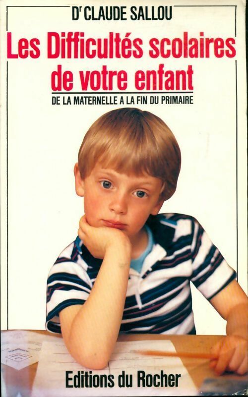 Les difficultés scolaires de votre enfant. De la maternelle à la fin du primaire - Claude Sallou - Livre