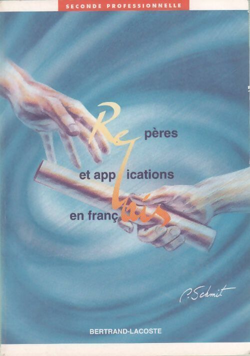 Repères et applications en français seconde professionnelle - Peter Schmidt - Livre