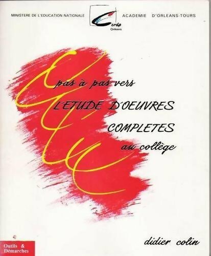 Pas à pas vers l'étude d'oeuvres complètes au collège - Didier Colin - Livre