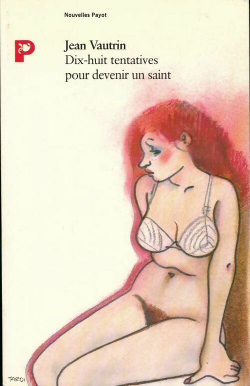 Dix-huit tentatives pour devenir un saint - Jean Vautrin - Livre