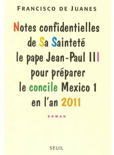 Notes confidentielles de sa sainteté le pape Jean-Paul III pour préparer le concile de mexico i - Francisco De Juanes - Livre