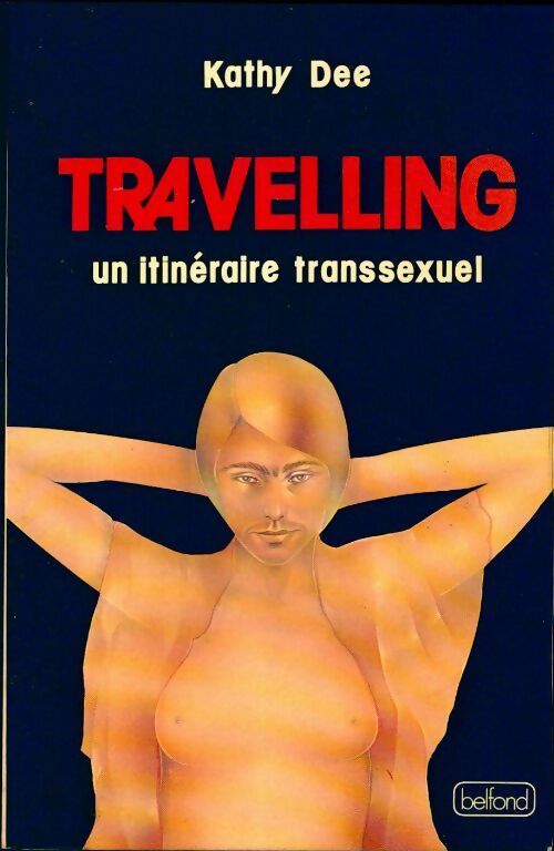 Travelling. Un itinéraire transsexuel - Kathy Dee - Livre