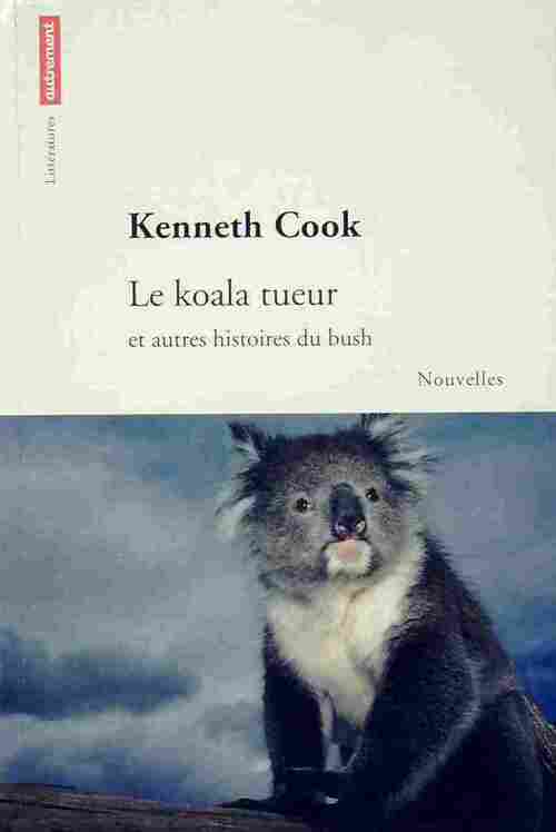 Le koala tueur et autres histoires du bush - Kenneth Cook - Livre