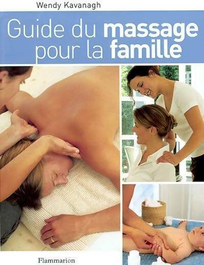 Guide du massage pour la famille - Wendy Kavanagh - Livre