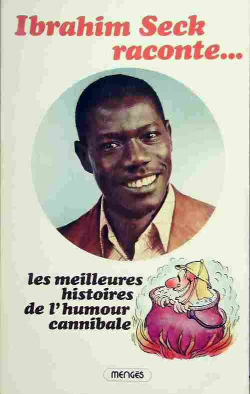 Les meilleures histoires de l'humour cannibale - Ibrahim Seck - Livre