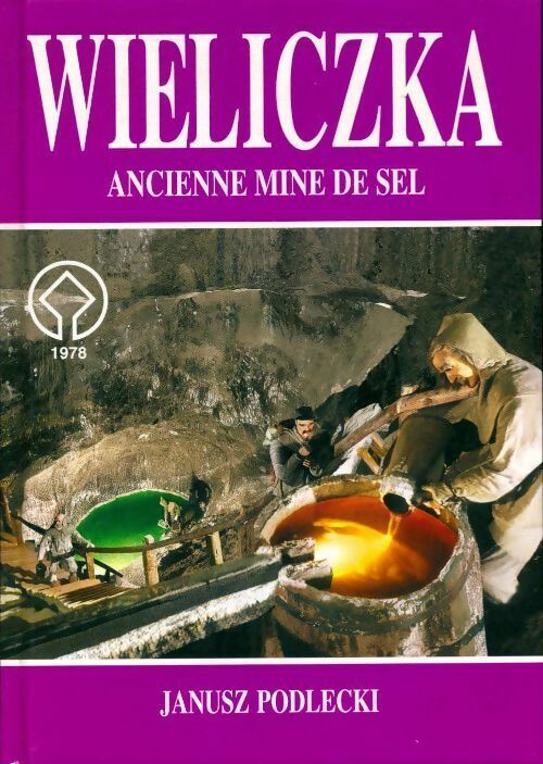 Wieliczka, ancienne mine de sel - Janusz Podlecki - Livre