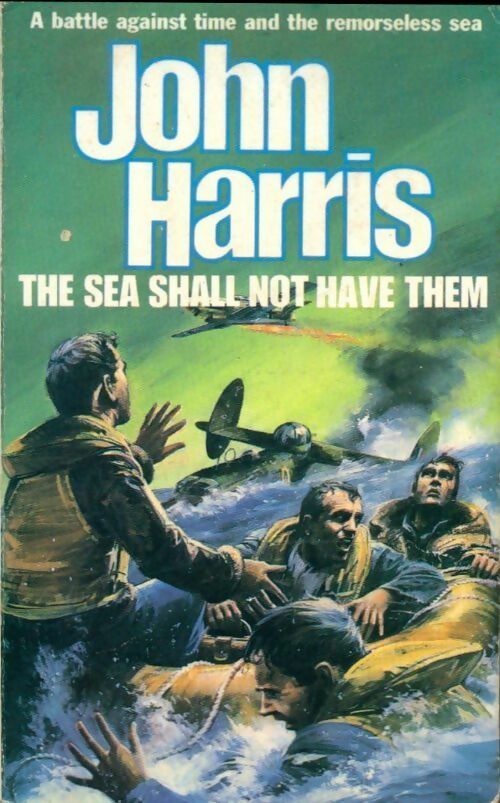 The sea shall not have them - John Harris - Livre