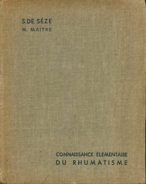 Connaissance élémentaire du rhumatisme - Stanislas De Sèze - Livre